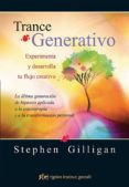 TRANCE GENERATIVO: EXPERIMENTA Y DESARROLLA TU FLUJO CREATIVO di GILLIGAN, STEPHEN 