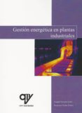 GESTION ENERGETICA EN PLANTAS INDUSTRIALES de MOLES RIBERA, FRANCISCO NAVARRO ESBRI, JOAQUIN 