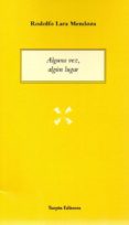 ALGUNA VEZ, ALGUN LUGAR di LARA MENDOZA, RODOLFO 