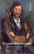 EL VARON DESENFOCADO de MAESSO, JUAN ANTONIO 