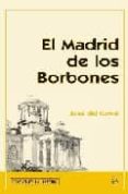 EL MADRID DE LOS BORBONES de CORRAL, JOSE DEL 