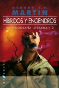 HIBRIDOS Y ENGENDROS (AUTOBIOGRAFIA LITERARIA, 2) de MARTIN, GEORGE R.R. 