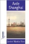 ARDE SHANGHAI di MARTIN RIOS, JAVIER 