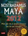 NOSTRADAMUS MAYA 2012: MAS ALLA DE LA PROFECIA MAYA DEL FIN DEL M UNDO di CARTER, SPENCER 
