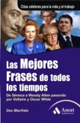 LAS MEJORES FRASES DE TODOS LOS TIEMPOS: DE SENECA A WOODY ALLEN PASANDO POR VOLTAIRE Y OSCAR WILDE di MACHALE, DES 