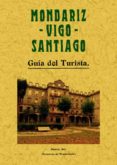 MONDARIZ, VIGO, SANTIAGO: GUIA DEL TURISTA (ED. FACSIMIL) di VV.AA. 