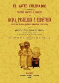 EL ARTE CULINARIO: TRATADO PRACTICO Y COMPLETO DE COCINA, PASTELE RIA Y REPOSTERIA (ED. FACSIMIL) di VV.AA. 