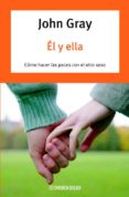 EL Y ELLA: COMO HACER LAS PACES CON EL OTRO SEXO de GRAY, JOHN 