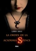 EL CIRCULO SECRETO I: LA ORDEN DE LA ACADEMIA SPENCE de BRAY, LIBBA 
