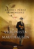 EL VIOLINISTA DE MAUTHAUSEN de PEREZ DOMINGUEZ, ANDRES 
