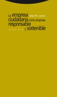 LA EMPRESA CIUDADANA COMO EMPRESA RESPONSABLE Y SOSTENIBLE de LOZANO SOLER, JOSEP M. 