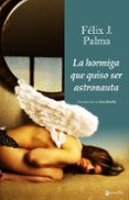 LA HORMIGA QUE QUISO SER ASTRONAUTA de PALMA, FELIX J. 