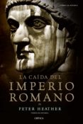 LA CAIDA DEL IMPERIO ROMANO di HEATHER, PETER 