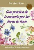 GUIA PRACTICA DE LA CURACION POR LAS FLORES DE BACH de BLOME, GTZ 