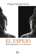 EL ESPEJO: SOBRE LA PRESENCIA Y LA CONSCIENCIA di NORBU, CHOGYAL NAMKHAI 