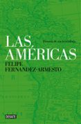 LAS AMERICAS: HISTORIA DE UN HEMISFERIO de FERNANDEZ-ARMESTO, FELIPE 