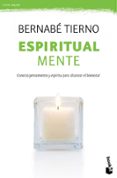 ESPIRITUAL MENTE de TIERNO, BERNABE 