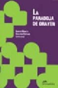 LA PARADOJA DE ORAYEN di MORETTI, ALBERTO 