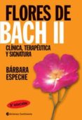 FLORES DE BACH II: CLINICA, TERAPEUTICA Y SIGNATURA (3 ED.) di ESPECHE, BARBARA 