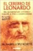 EL CEREBRO DE LEONARDO : UNA OPORTUNIDAD PARA ACERCARNOS A LEONAR DO DA VINCI Y A NOSOTROS MISMOS di LOPEZ ROSETTI, DANIEL 