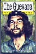 CHE GUEVARA PARA PRINCIPIANTES de SINAY, SERGIO 
