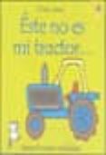 ESTE NO ES MI TRACTOR: TIENE EL MOTOR ONDULADO (TOCA, TOCA!) de WALT, FIONA  WELLS, RAQUEL 