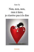 Non Non Non Rien À Faire Je Narrive Pas À Le Dire (ebook)