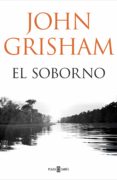 EL SOBORNO de GRISHAM, JOHN 