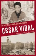 NO VINE PARA QUEDARME de VIDAL, CESAR 