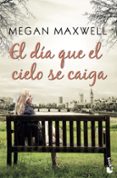 EL DIA QUE EL CIELO SE CAIGA de MAXWELL, MEGAN 