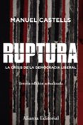 RUPTURA [3 ED.): LA CRISIS DE LA DEMOCRACIA LIBERAL de CASTELLS, MANUEL 