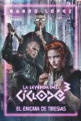 LA LEYENDA DEL CICLOPE 3: EL ENIGMA DE TIRESIAS de LOPEZ, NANDO 