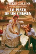 LA PISTA DE UN CRIMEN de COLLINS, WILKIE 