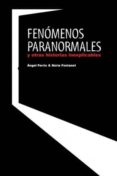 FENOMENOS PARANORMALES Y OTRAS HISTORIAS INEXPLICABLES di FERRIS, ANGEL FONTANET, NURIA 