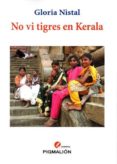 NO VI TIGRES EN KERALA de NISTAL, GLORIA 