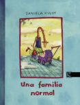 UNA FAMILIA NORMAL de KULOT-FRISCH, DANIELA 