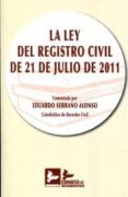 LEY DEL REGISTRO CIVIL DE 21 DE JULIO DE 2011 de SERRANO ALONSO, EDUARDO 