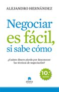 NEGOCIAR ES FACIL, SI SABE COMO di HERNANDEZ, ALEJANDRO 