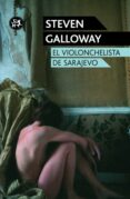 EL VIOLONCHELISTA DE SARAJEVO de GALLOWAY, STEVEN 