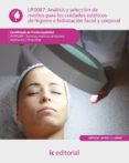 UF0087 ANALISIS Y SELECCION DE MEDIOS PARA LOS CUIDADOS ESTETICOS DE HIGIENE E HIDRATACION FACIAL Y CORPORAL di VV.AA