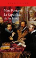 LA REPUBLICA DE LAS LETRAS de FUMAROLI, MARC 