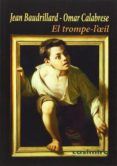 EL TROMPE-L OEIL de BAUDRILLARD, JEAN  CALABRESE, OMAR 