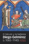 DIEGO GELMIREZ (C. 1065 - 1140): EL BACULO Y LA BALLESTA de PORTELA SILVA, ERMELINDO 