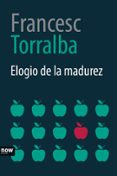 ELOGIO DE LA MADUREZ di TORRALBA, FRANCESC 
