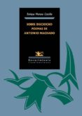 SOBRE DIECIOCHO POEMAS DE ANTONIO MACHADO de MORENO CASTILLO, ENRIQUE 