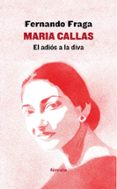 MARIA CALLAS: EL ADIOS A LA DIVA di FRAGA, FERNANDO 