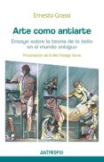 ARTE COMO ANTIARTE di GRASSI, ERNESTO 