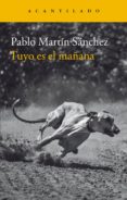 TUYO ES EL MAANA de MARTIN SANCHEZ, PABLO 