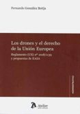 LOS DRONES Y EL DERECHO D ELA UNIN EUROPEA de GONZALEZ BOTIJA, FERNANDO 