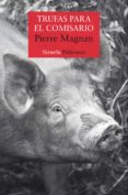 TRUFAS PARA EL COMISARIO de MAGNAN, PIERRE 